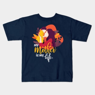 My Mother Is My Life - T-Shirt Kids T-Shirt